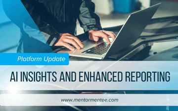 Mentor Mentee Launches AI Insights and Enhanced Reporting