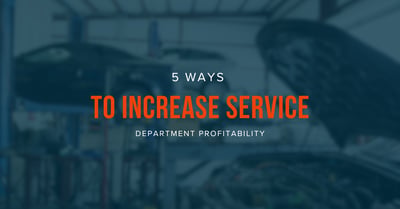 5 Ways to Increase Service Department Profitability